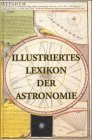 Illustriertes Lexikon der Astronomie und Chronologie nebst den astrognostischen und …