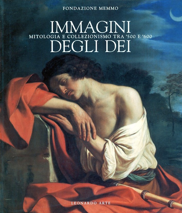 Immagini degli dei. Mitologia e collezionismo tra '500-'600. Catalogo della …