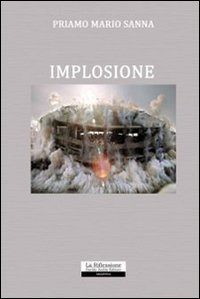 Implosione. Nascita, Sviluppo, Successo e Fine di un'Azienda