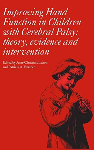 Improving Hand Function in Cerebral Palsy: Theory, Evidence and Intervention: …