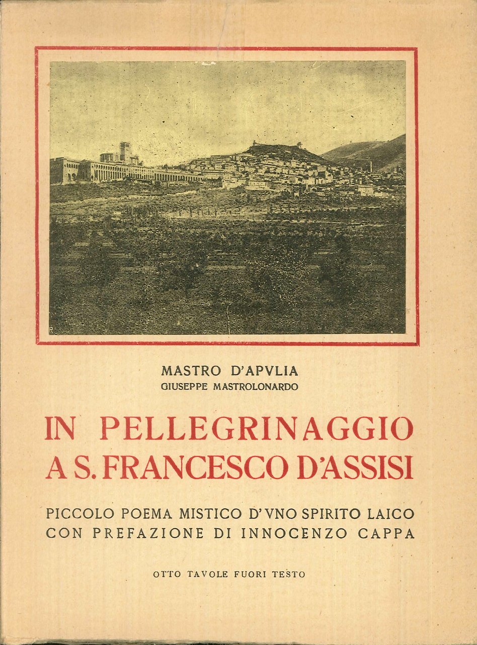 In Pellegrinaggio a S. Francesco d'Assisi - Piccolo Poema Mistico …