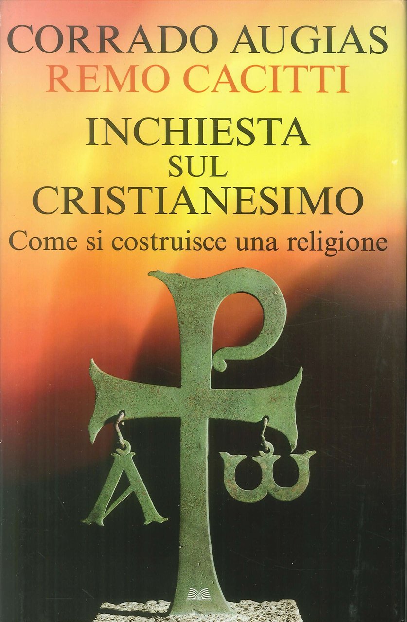 Inchiesta sul Cristianesimo. Come Si Costruisce una Religione., Milano, CDE …