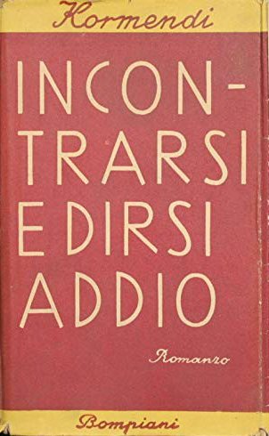 Incontrarsi e dirsi addio. Romanzo