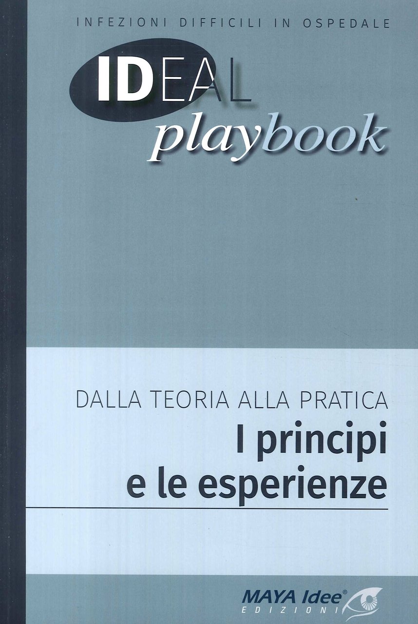 Infezioni difficili in ospedale. Ideal playbook. Dalla teoria alla pratica. …
