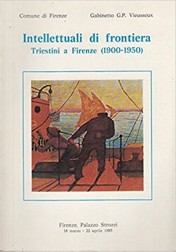 Intellettuali di Frontiera. Triestini a Firenze (1900-1950) | Immagine principale
