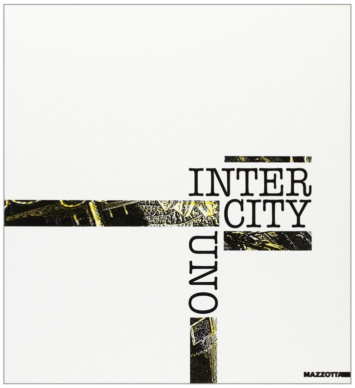 Intercity uno. Catalogo della mostra (Venezia, 1990)