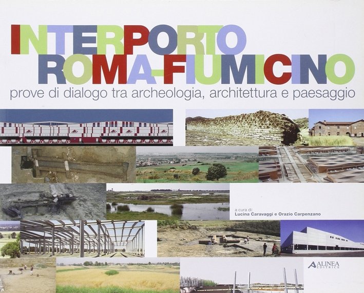 Interporto Roma Fiumicino. Prove di dialogo tra archeologia, architettura e …