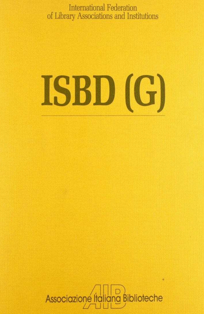 ISBD(G). International standard bibliographic description general, Roma, AIB, 1987