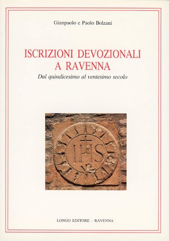 Iscrizioni devozionali a Ravenna dal XV al XX secolo