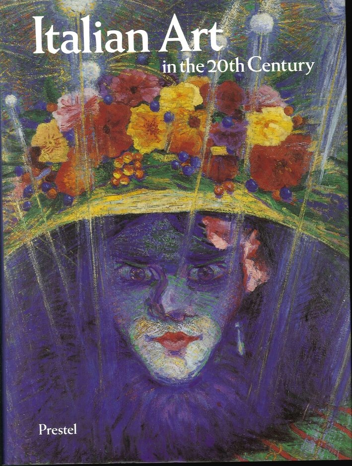 Italian Art in the 20th Century. Painting and Sculpture 1900-1988