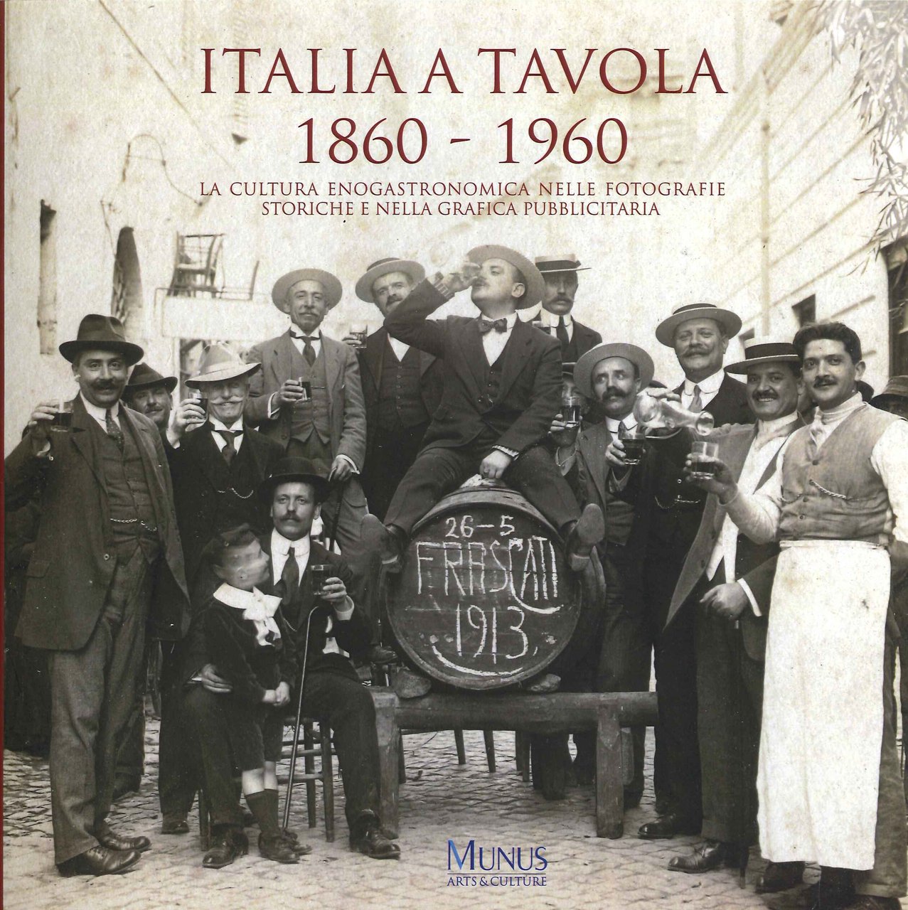 Italiani a Tavola. 1860-1960. La cultura enogastronomica nella fotografie storiche …