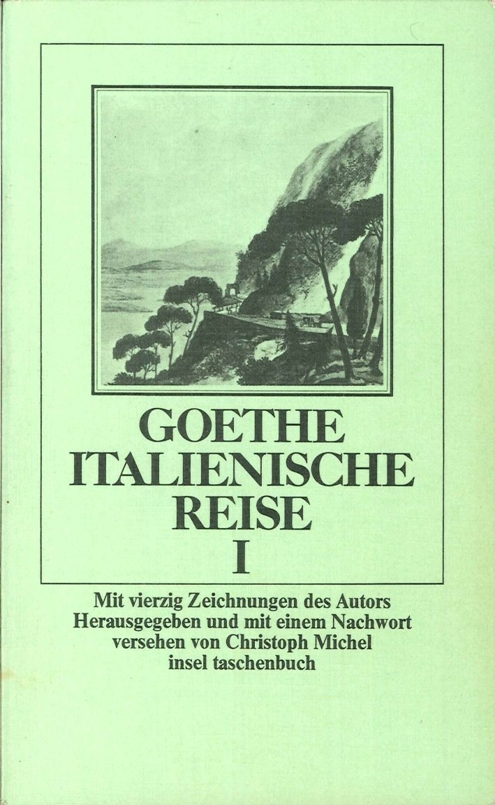 Italienische Reise I + II/Tagebuch der Italienischen Reise 1786