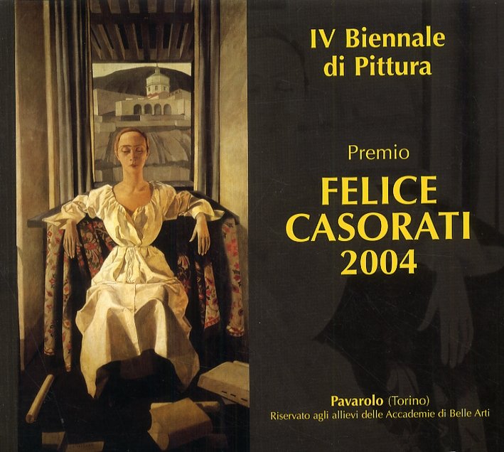 IV Biennale di Pittura. Premio Felice Casorati 2004