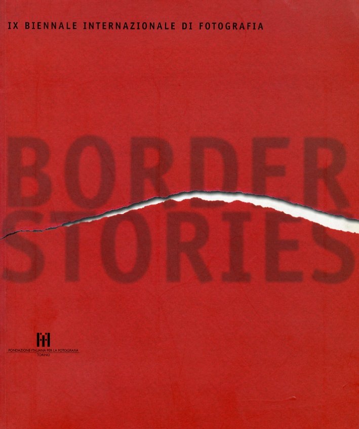 IX Biennale Internazionale di Fotografia. Border Stories
