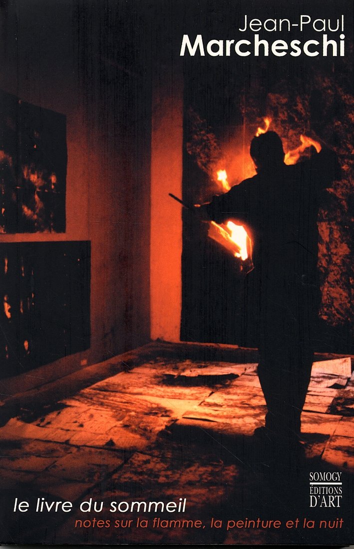 Jean-Paul Marcheschi. Le livre du sommeil. Notes sur la flamme, …