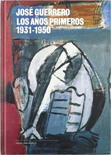 José Guerrero. Los años primeros (1931-1950)