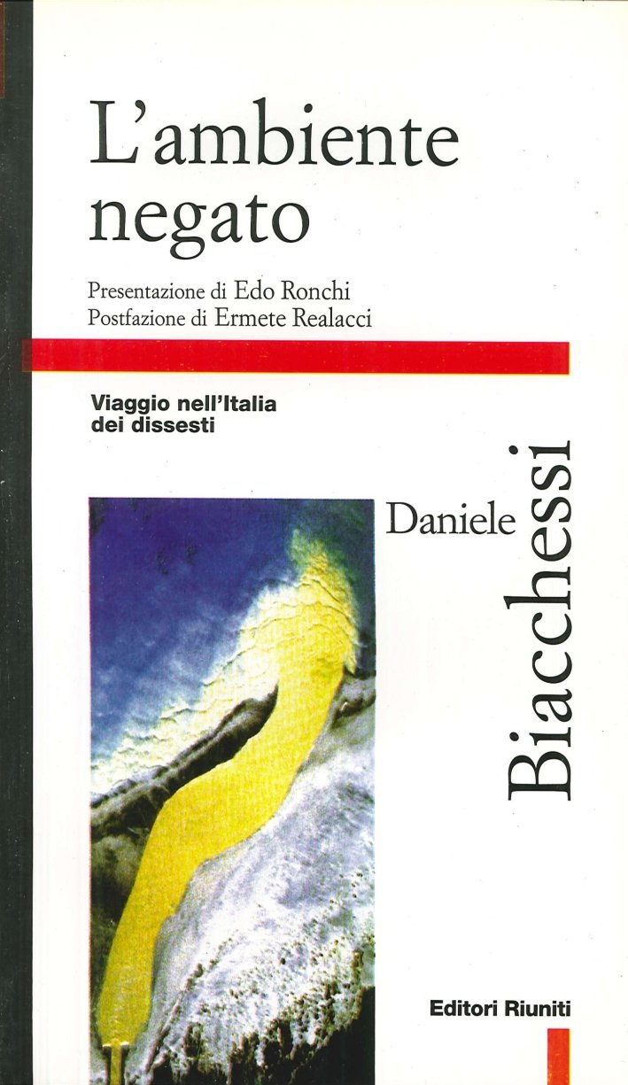 L'ambiente negato. Viaggio nell'Italia dei dissesti