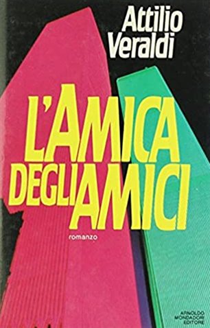 L'Amica Degli Amici, Segrate, Arnoldo Mondadori Editore, 1984