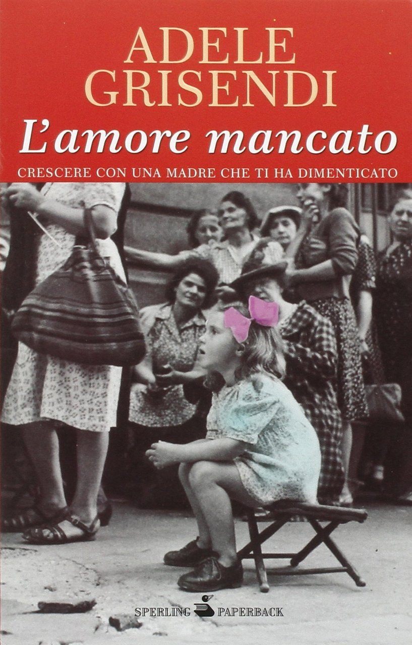 L'amore mancato, Milano, Sperling & Kupfer, 2010