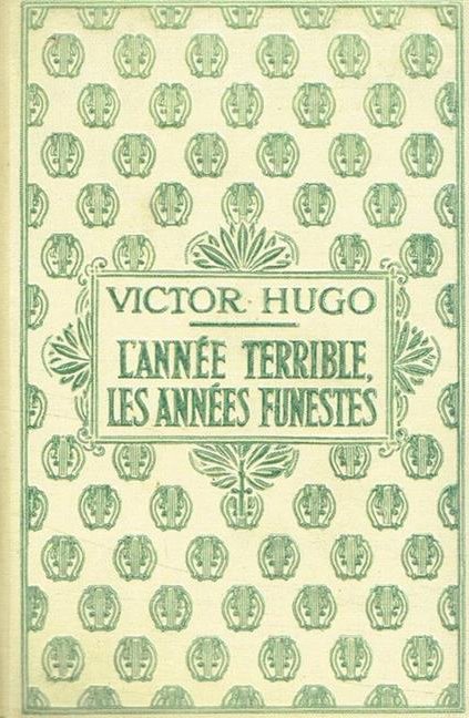 L'Année Terrible, les Années Funestes, Paris, 1920