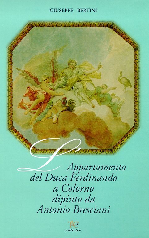 L'appartamento del Duca Ferdinando a Colorno dipinto da Antonio Bresciani