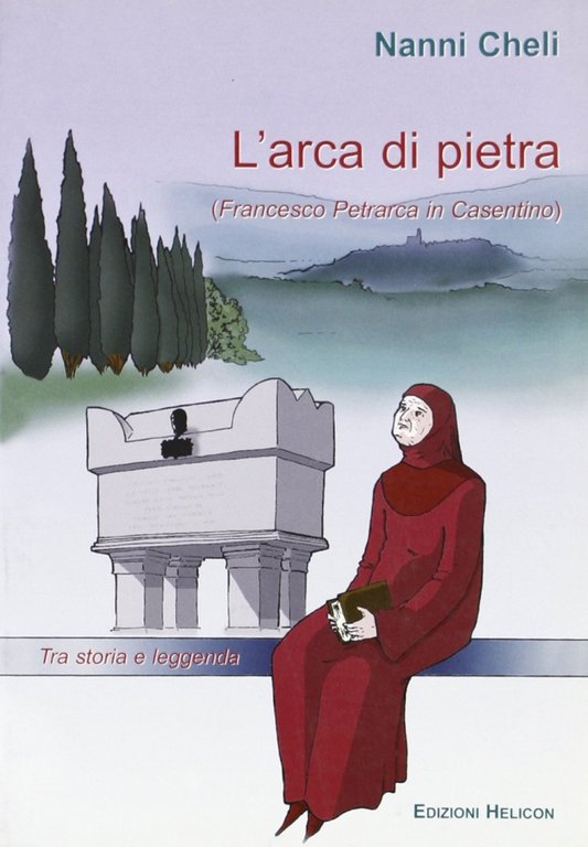 L'arca di pietra. Francesco Petrarca in Casentino