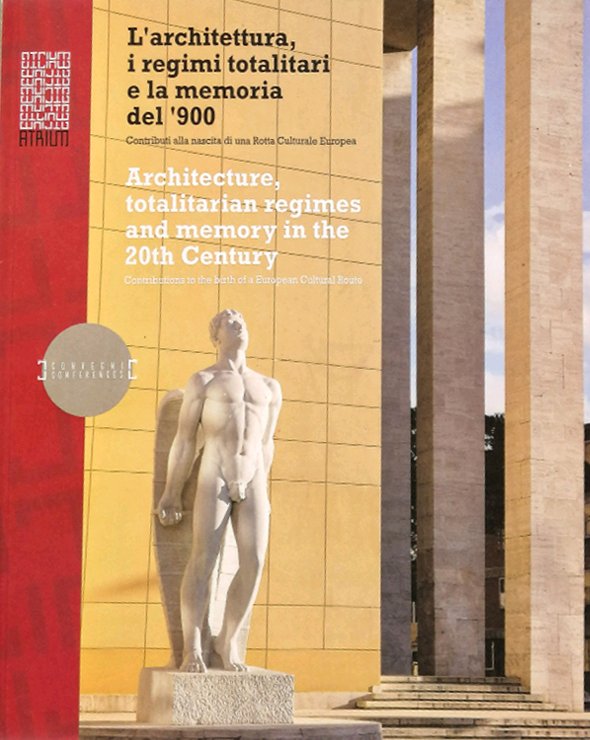 L'Architettura, i Regimi Totalitari e la Memoria del '900. Contributi …