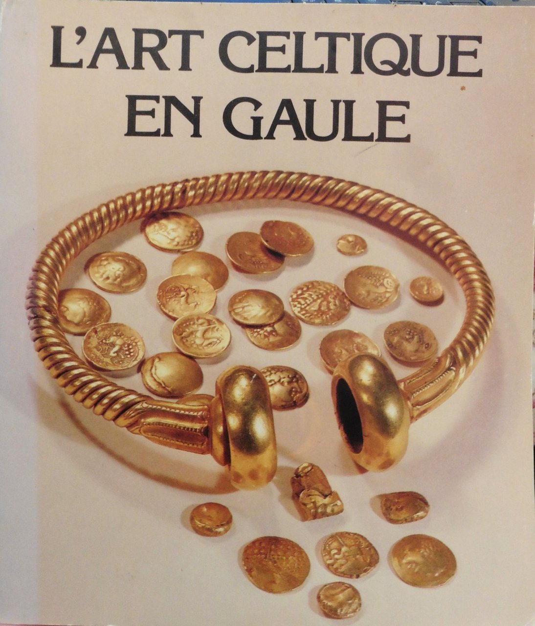 L'art celtique en gaule. Collection des musées de province (1983-1984).