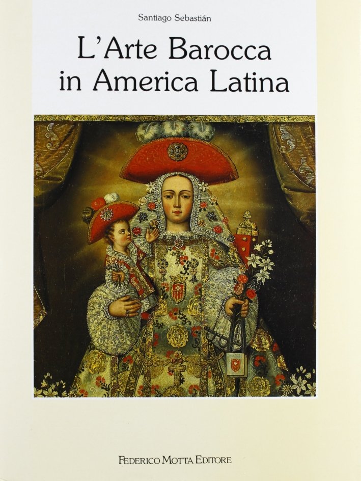 L'arte barocca in America Latina. Iconografia del Barocco iberoamericano