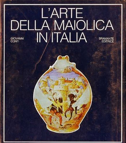 L'Arte Della Maiolica In Italia.