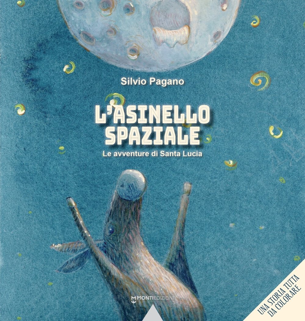 L'asinello spaziale. Le avventure di Santa Lucia.