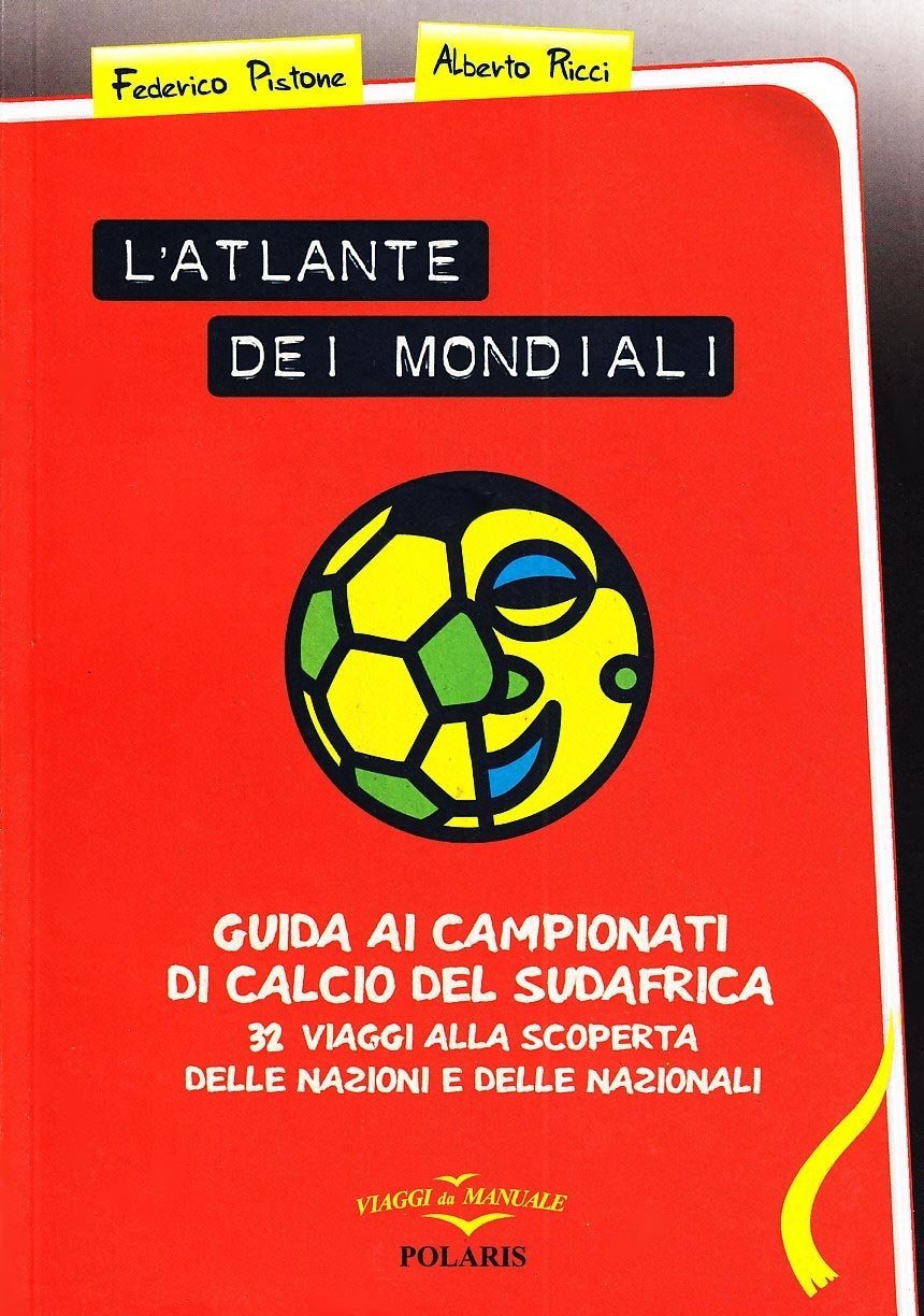 L'Atlante dei Mondiali. Trentadue Viaggi per Sapere Tutto delle Nazioni …