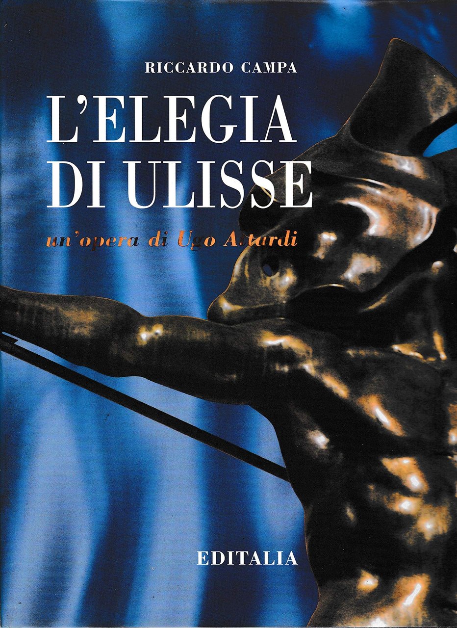 L'Elegia di Ulisse. Un'opera di Ugo Attardi