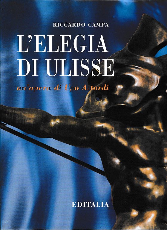 L'Elegia di Ulisse. Un'opera di Ugo Attardi