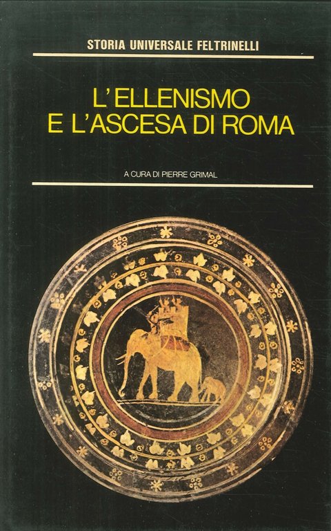 L'Ellenismo e l'Ascesa di Roma. Il mondo mediterraneo nell'antichità II