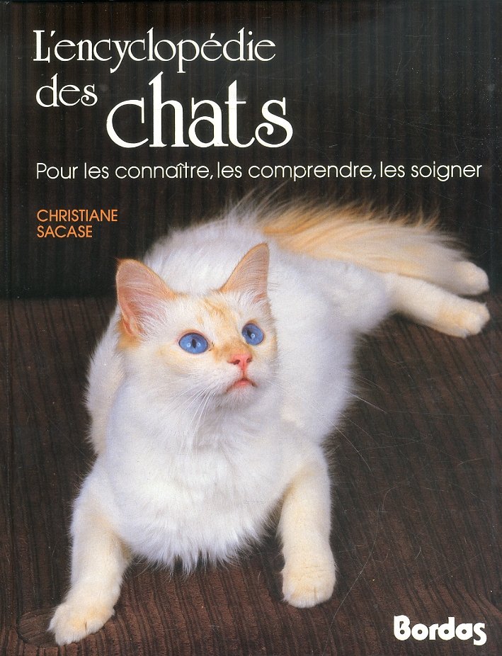 L'encyclopedie des chats. Pour les connaitre, les comprendre, les soigner