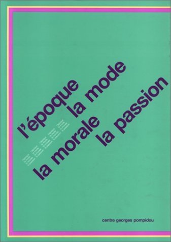 L'époque, la mode, la morale, la passion: Aspects de l'art …