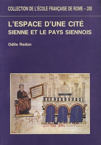 L'espace d'une cité. Sienne et le pays siennois (XIIIe - …