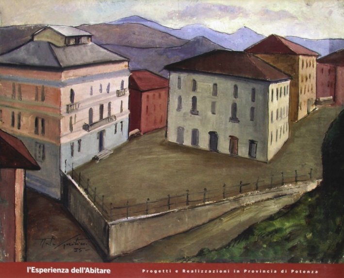 L'esperienza dell'abitare. Progetti e realizzazioni in provincia di Potenza
