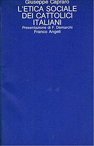 L'Etica sociale dei Cattolici Italiani., Milano, Franco Angeli, 1984