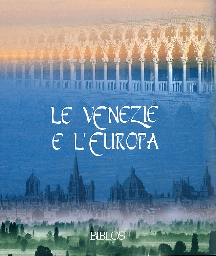 L'Europa e le Venezie. Le Venezie e l'Europa. Vol.II (Edizione …