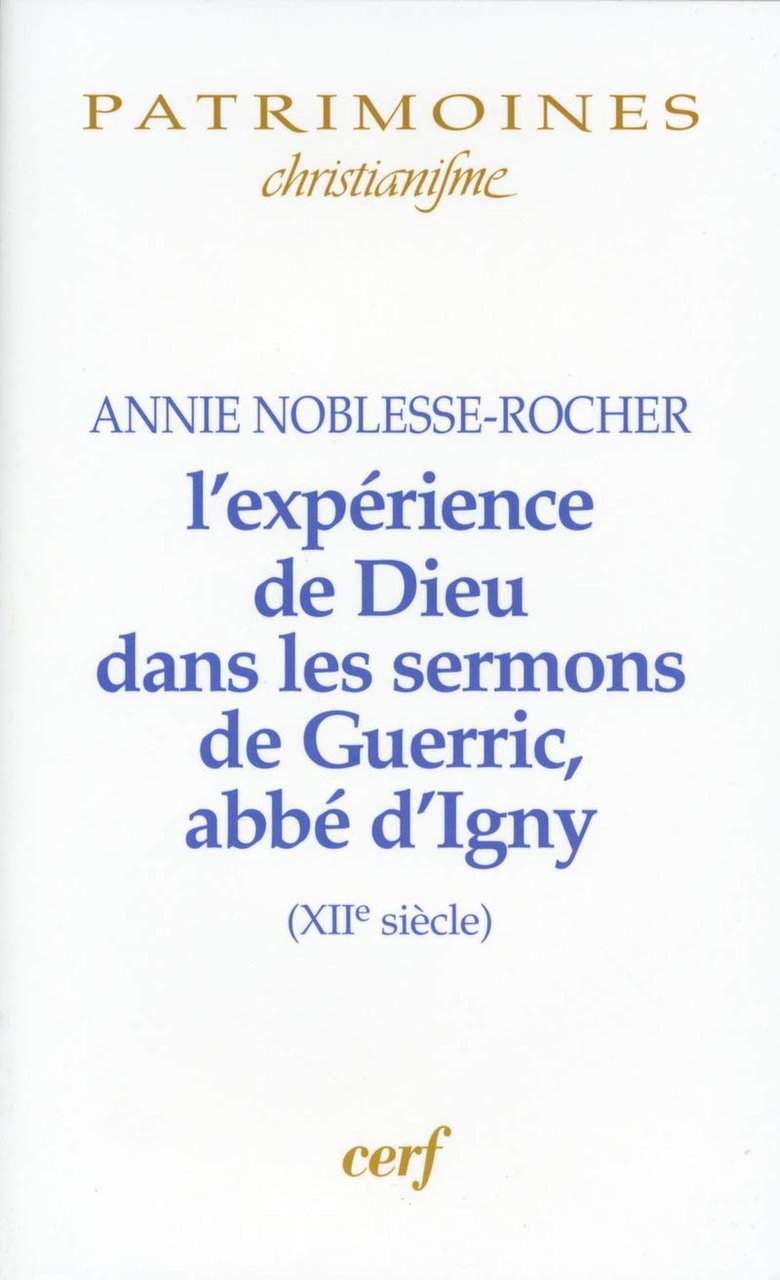 L'expérience de Dieu dans les sermons de Gueric abbé d'Igny …