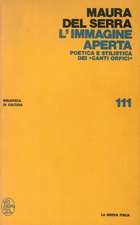 L'Immagine Aperta. Poetica e Stilistica dei "Canti Orfici", Scandicci, La Nuova Italia Editrice, 1973
