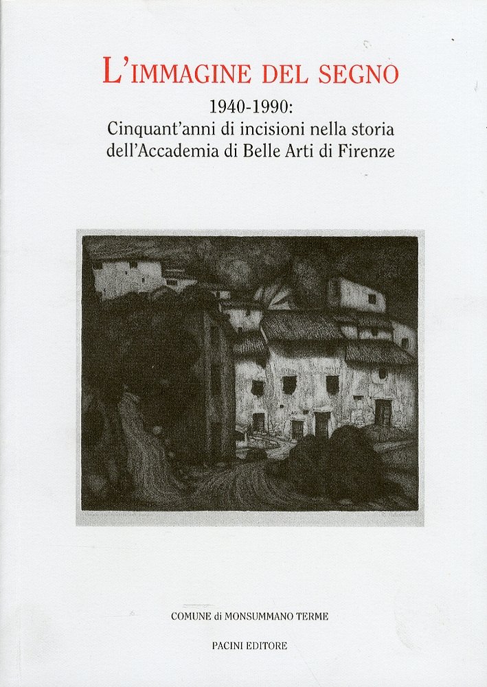 L'immagine del segno, 1940-1990. Cinquant'anni di incisioni nella storia dell'Accademia …