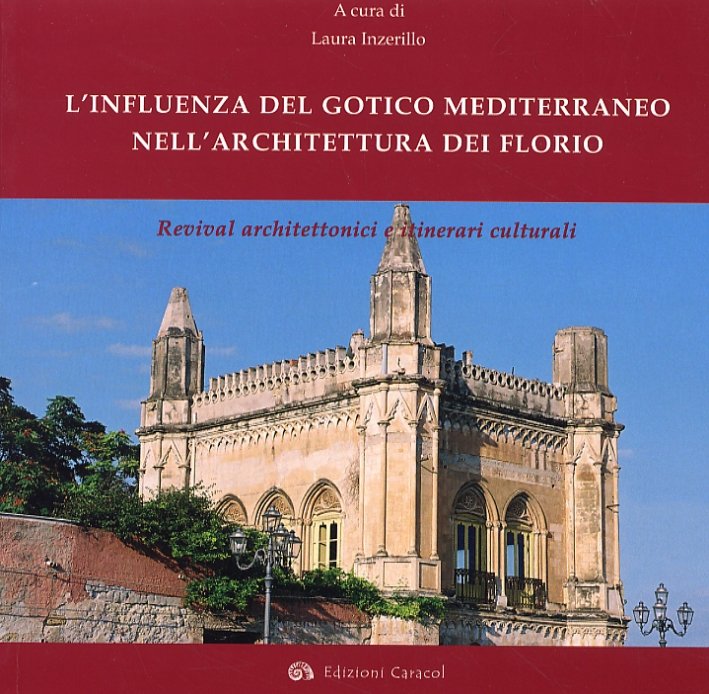 L'influenza del Gotico Mediterraneo nell'architettura dei Florio. Revival architettonici e …