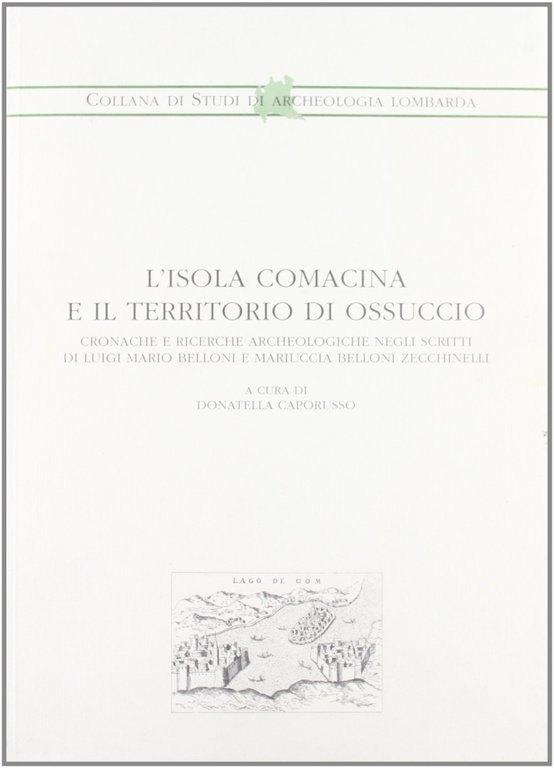 L'Isola Comacina e il territorio di Ossuccio. Cronache e ricerche …