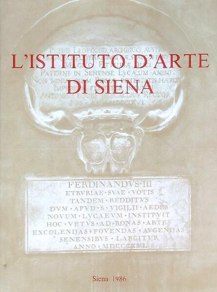 L'Istituto d'Arte di Siena, Monteriggioni, Editrice Il Leccio, 1986