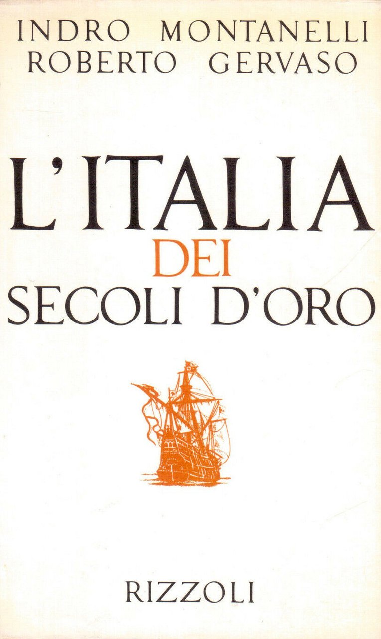 L'Italia dei secoli d'oro, Milano, Rizzoli, 1968