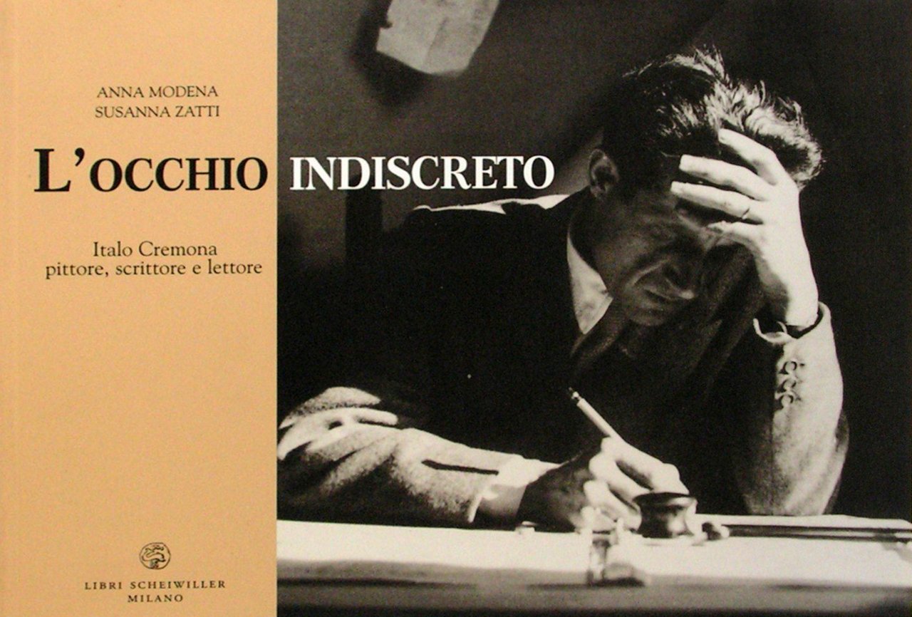 L'occhio indiscreto. Italo Cremona pittore, scrittore e lettore