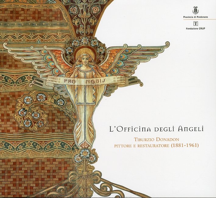 L'officina degli angeli. Tiburzio Donadon pittore e restauratore (1881-1961)